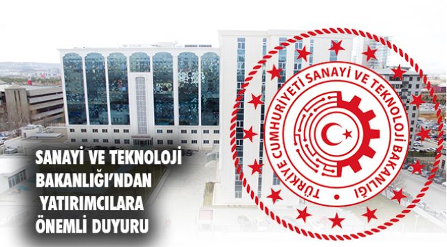 Sanayi ve Teknoloji Bakanlığı duyurdu