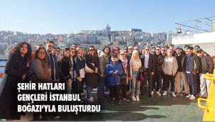 Şehir Hatları Gençleri İstanbul Boğazı'yla Buluşturdu