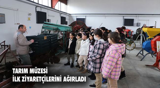 TARIM MÜZESİNİN İLK ZİYARETÇİLERİ MİNİK ÖĞRENCİLER OLDU