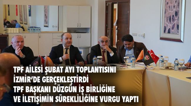 TPF Ailesi İzmir&#039;de bir araya geldi