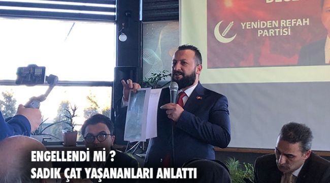 YRP&#039;li Çat: &#039;&#039; Bize yapılan bir kasıt var’’