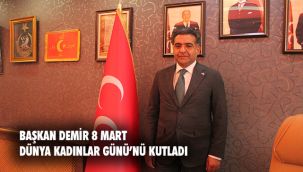 Başkan Demir’den 8 Mart Dünya Kadınlar Günü Mesajı