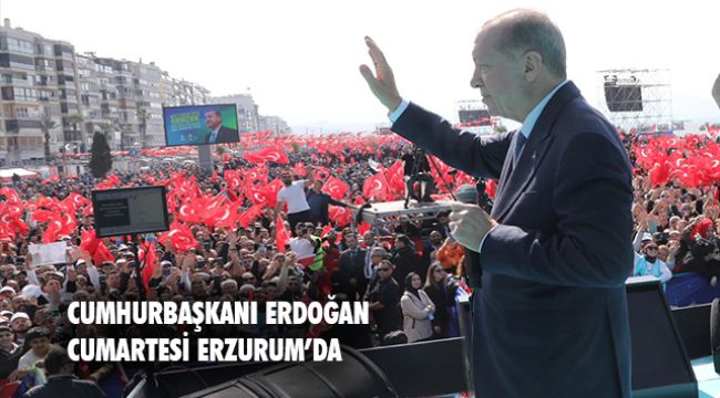 Cumhurbaşkanı Erdoğan Yerel seçim öncesi Erzurum'a geliyor