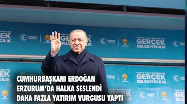 Cumhurbaşkanı ve AK Parti Genel Başkanı Recep Tayyip Erdoğan Erzurum'daydı