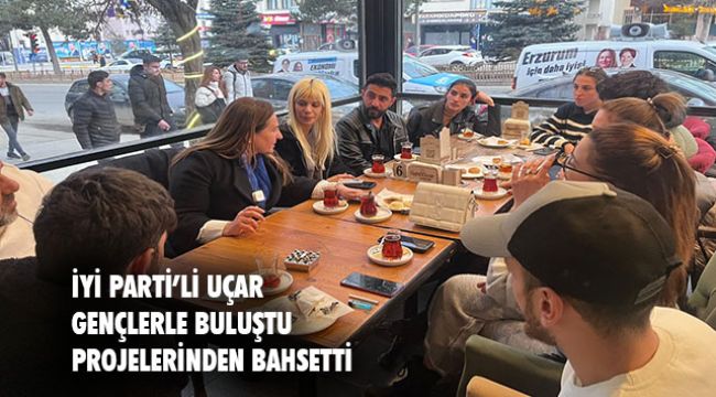İYİ Parti Erzurum Büyükşehir Belediye Başkan Adayı Canan Uçar, gençlerle bir araya geldi