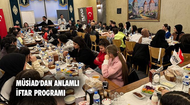 MÜSİAD Sevgi Evlerindeki çocuklarla iftarda bir araya geldi