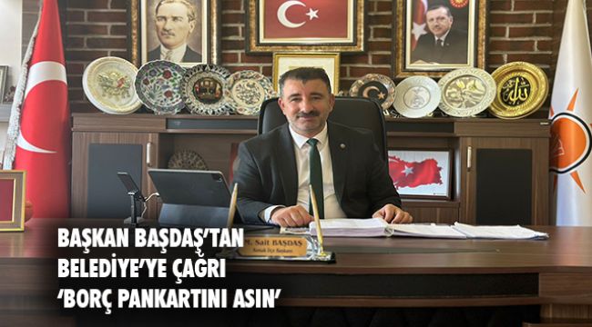 AK Konak İlçe Başkanı Başdaş'tan çağrı