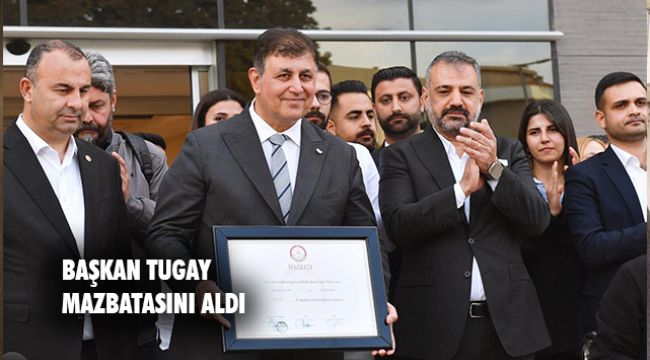 Başkan Cemil Tugay mazbatasını aldı