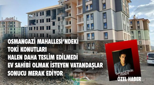 Konutlar hala teslim edilmedi