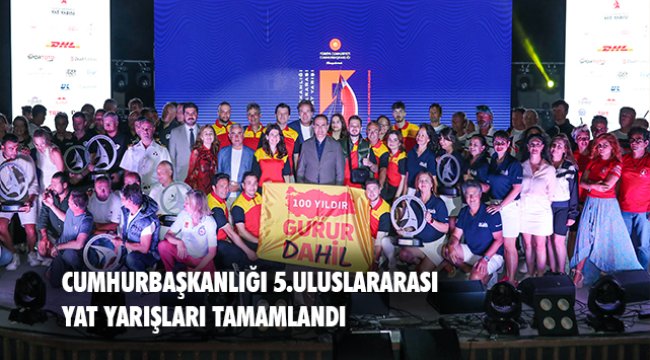 Cumhurbaşkanlığı 5. Uluslararası Yat Yarışları yelken tutkunlarının buluşma noktası oldu