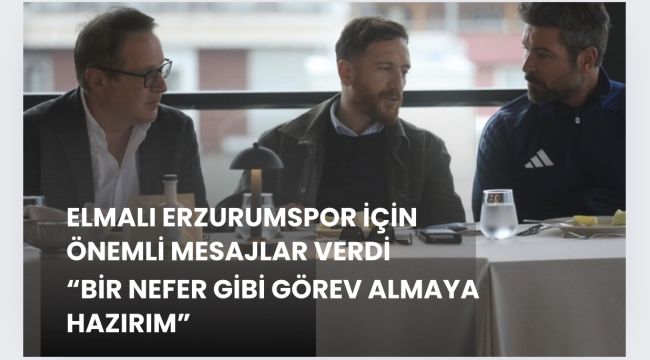 Elmalı önemli mesajlar verdi