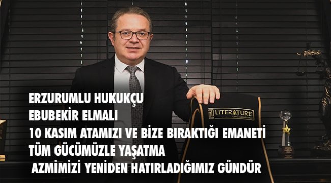 Hukukçu Ebubekir Elmalı&#039;dan 10 Kasım Vurgusu