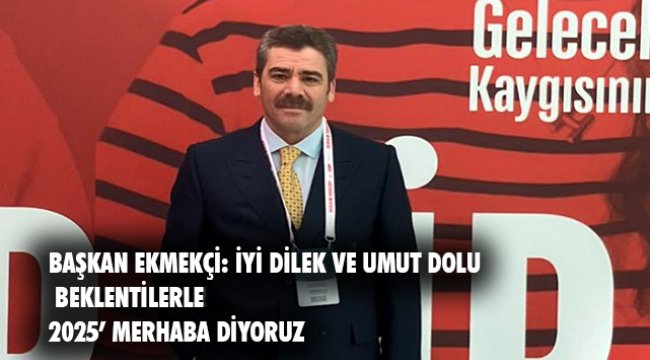 Başkan Ekrem Ekmekçi&#039;den Yeni Yıl Mesajı