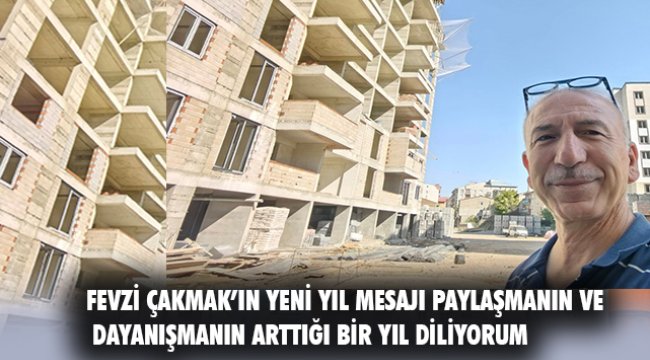 İnşaat Mühendisi Fevzi Çakmak&#039;tan Yeni Yıl Mesajı