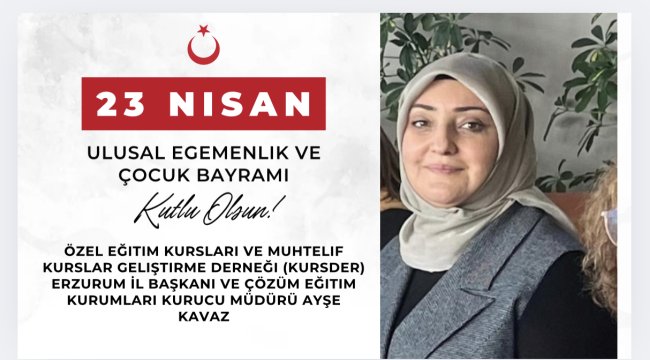 KURSDER Başkanı Ayşe Kavaz&#039;dan 23 Nisan Mesajı: &quot;Bu dünya çocukların gülümsemesiyle daha da güzel&quot;