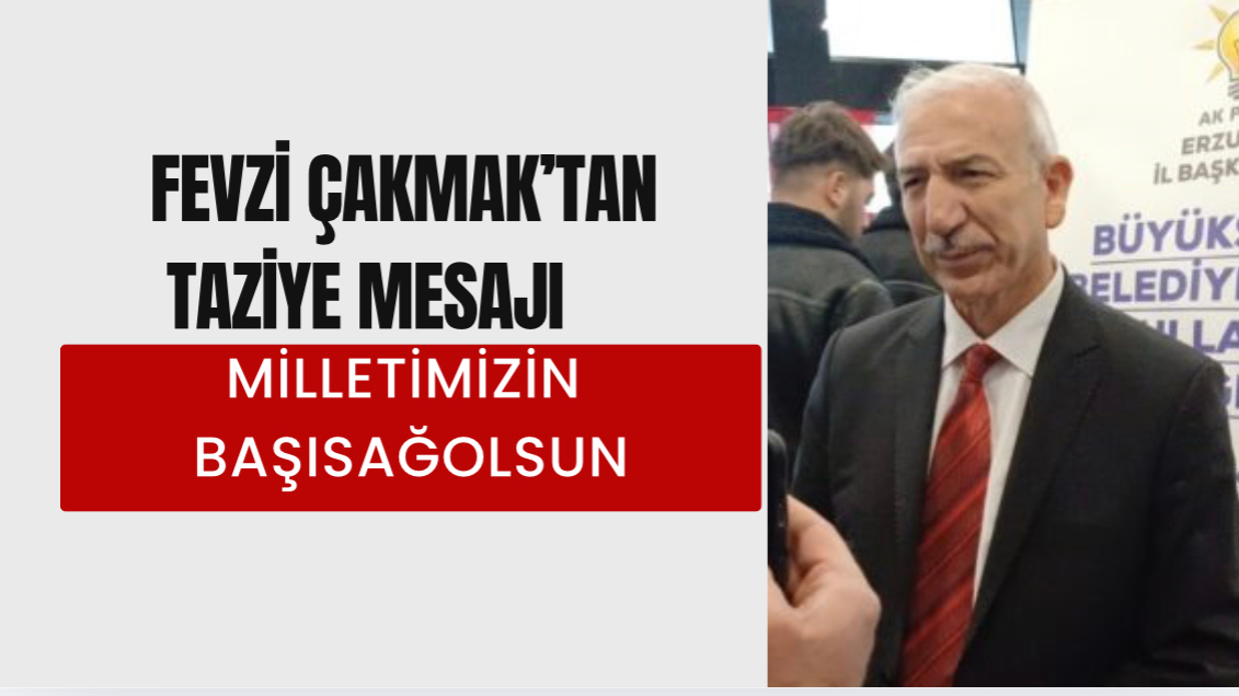 Fevzi Çakmak’tan Şehit Askerler İçin Taziye Mesajı