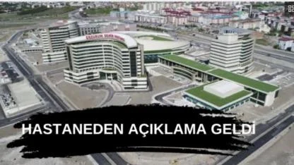 Erzurum Şehir Hastanesi’nden Yoğun Bakımda Darp İddiasına Net Yanıt