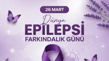 “28 Mart Epilepsililerin Miladi Günü olsun.”