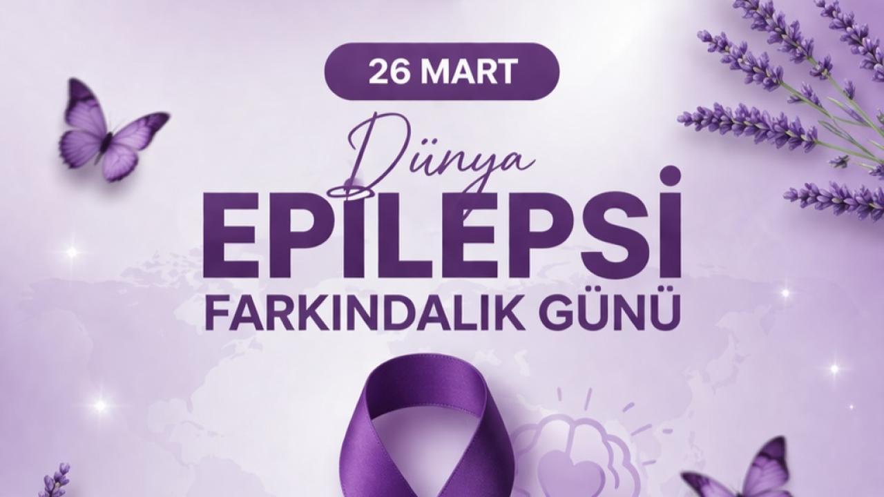 “28 Mart Epilepsililerin Miladi Günü olsun.”