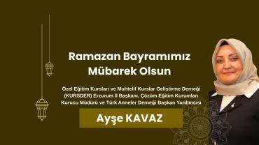 Ayşe Kavaz’dan Ramazan Bayramı Mesajı: “Değerlerimizi Geleceğe Taşıyalım”