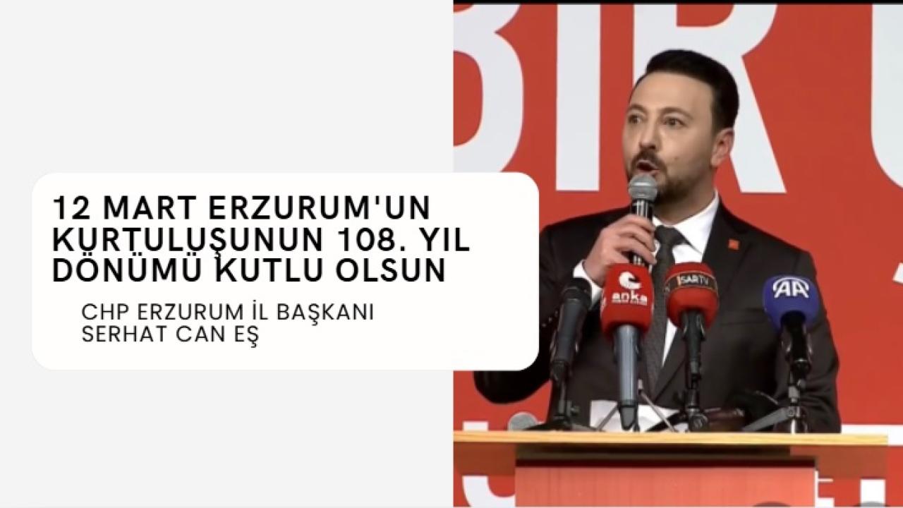 CHP Erzurum İl Başkanı Serhat Can Eş, Erzurum’un Kurtuluşunun 108. Yılını Kutladı
