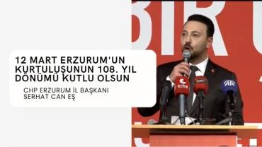 CHP Erzurum İl Başkanı Serhat Can Eş, Erzurum’un Kurtuluşunun 108. Yılını Kutladı