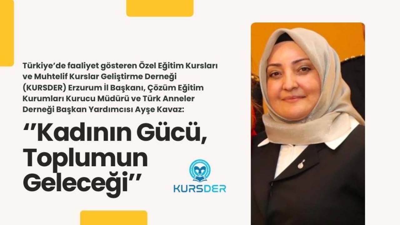 KURSDER Başkanı Ayşe Kavaz’dan 8 Mart Dünya Kadınlar Günü Mesajı