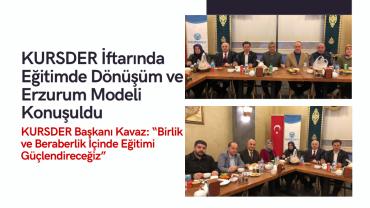 KURSDER Erzurum İftarında Eğitim ve Geleceğe Yönelik Planlarını Masaya Yatırdı