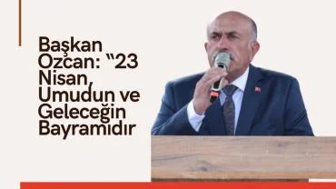 Başkan Özcan’dan Güçlü Vurgu: “Egemenlik Kayıtsız Şartsız Milletindir“